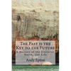 The Past is the Key to the Future: A History of the Universe, Earth, and Life - Paperback