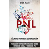 Técnicas prohibidas de Persuasión, manipulación e influencia usando patrones de lenguaje y técnicas de PNL (2a Edición): Cómo persuadir, influenciar y - Paperback
