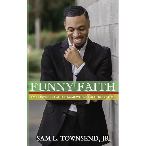 Funny Faith: I'm Convinced God is Somewhere Laughing at Me - Paperback