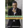 Funny Faith: I'm Convinced God is Somewhere Laughing at Me - Paperback