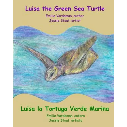 Luisa the Green Sea Turtle - Luisa la Tortuga Verde Marina - Paperback