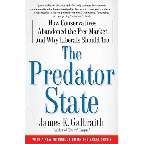 The Predator State: How Conservatives Abandoned the Free Market and Why Liberals Should Too - Paperback