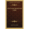 Why Priests Should Wed (1888) - Hardcover