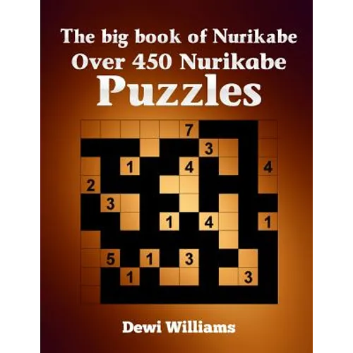 The big book of Nurikabe: Over 450 Nurikabe Puzzles - Paperback