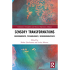 Sensory Transformations: Environments, Technologies, Sensobiographies - Paperback