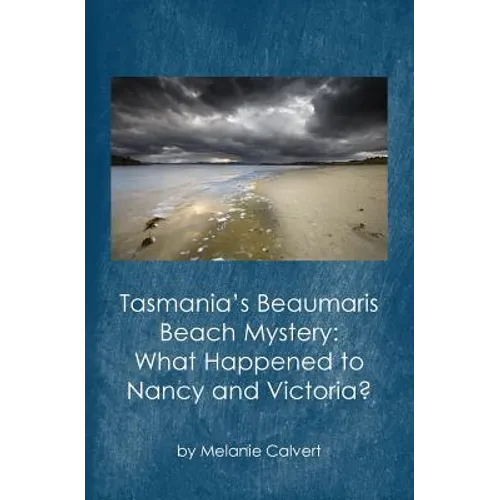 Tasmania's Beaumaris Beach Mystery: What Happened to Nancy and Victoria? - Paperback