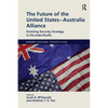 The Future of the United States-Australia Alliance: Evolving Security Strategy in the Indo-Pacific - Paperback