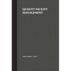 Quality Facility Management: A Marketing and Customer Service Approach - Hardcover