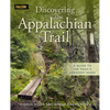 Discovering the Appalachian Trail: A Guide to the Trail's Greatest Hikes - Paperback