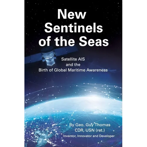 New Sentinels of the Seas: Satellite AIS and the Birth of Global Maritime Awareness - Paperback