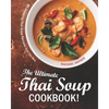 The Ultimate Thai Soup Cookbook!: 80 Amazing Thai Soup Recipes Just for You - Paperback