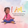 I Am...: The ABCs of Empowering Affirmations for Kids - Paperback