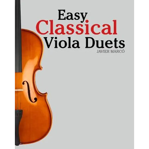 Easy Classical Viola Duets: Featuring Music of Bach, Mozart, Beethoven, Vivaldi and Other Composers. - Paperback
