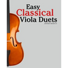 Easy Classical Viola Duets: Featuring Music of Bach, Mozart, Beethoven, Vivaldi and Other Composers. - Paperback