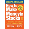 How to Make Money in Stocks: A Winning System in Good Times and Bad, Fourth Edition - Paperback