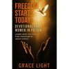 Freedom Starts Today! Devotional for Women in Prison: Learn How You Can Find Freedom in JESUS CHRIST - Paperback
