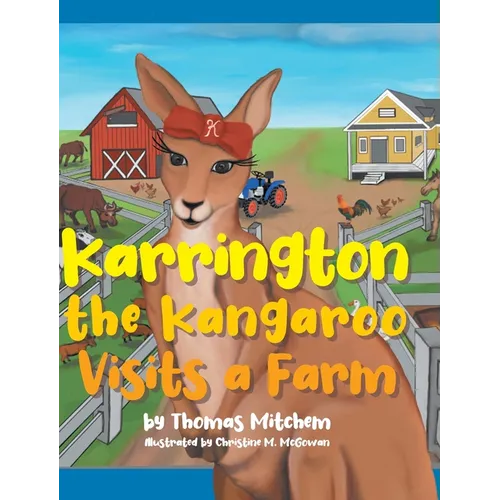 Karrington the kangaroo Visits a Farm - Hardcover