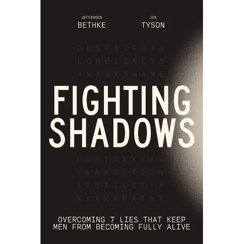 Fighting Shadows: Overcoming 7 Lies That Keep Men from Becoming Fully Alive - The Perfect Father's Day Gift for Christian Dads - Hardcover