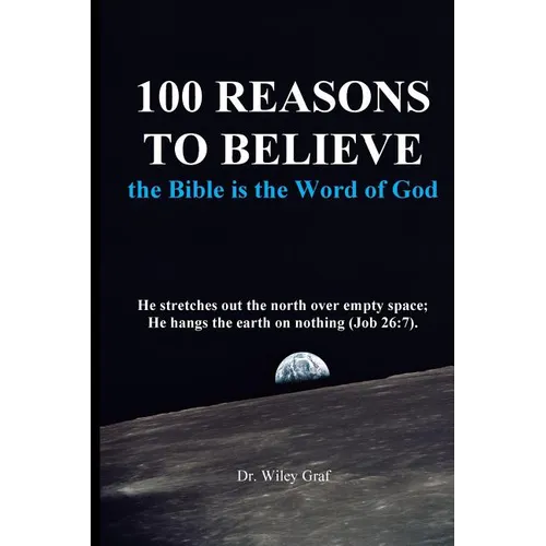 100 Reasons to Believe the Bible Is the Word of God - Paperback