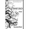 I'm Not Crazy: Actions speak louder than words, but sometimes words speak louder... - Paperback