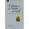 Calling on the Name of the Lord: A Biblical Theology of Prayer Volume 38 - Paperback