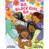 Be, Black Girl, Be - Hardcover