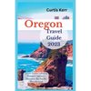 Oregon Travel Guide 2023: From Crater Lakes to Coastal Charms - Discover the Pacific Wonderland - Paperback
