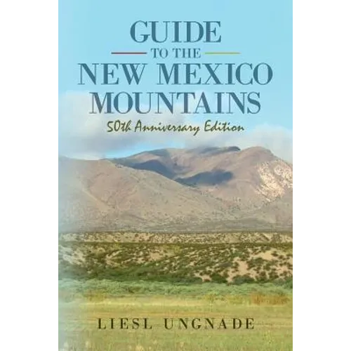 Guide to the New Mexico Mountains: 50th Anniversary Edition - Paperback