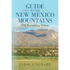 Guide to the New Mexico Mountains: 50th Anniversary Edition - Paperback
