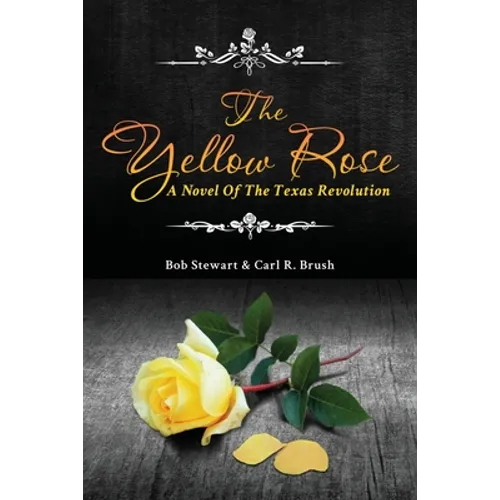 The Yellow Rose: A Novel of the Texas Revolution - Paperback