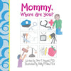 Mommy, Where Are You? - Paperback