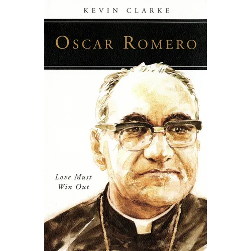Oscar Romero: Love Must Win Out - Paperback