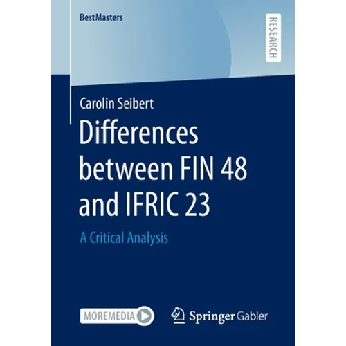 Differences Between Fin 48 and Ifric 23: A Critical Analysis - Paperback