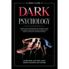 Dark Psychology: Mastery Bundle: Secrets and Techniques of Manipulation, NLP, Body Language, Mind Control and How to Analyze and Read P - Paperback