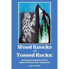 Wood Knocks & Tossed Rocks: Searching for Sasquatch with the Bigfoot Field Researchers Organization - Paperback