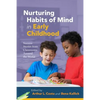 Nurturing Habits of Mind in Early Childhood: Success Stories from Classrooms Around the World - Paperback