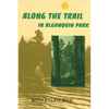 Along the Trail in Algonquin Park: With Ralph Bice - Paperback