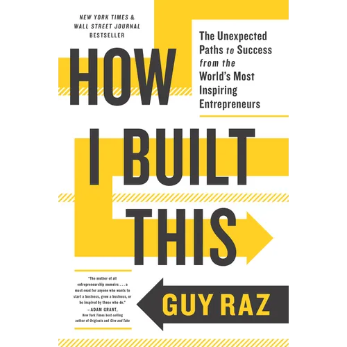 How I Built This: The Unexpected Paths to Success from the World's Most Inspiring Entrepreneurs - Paperback
