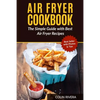 Air Fryer Cookbook: The Simple Guide with Best Air Fryer Recipes - Paperback