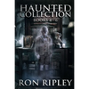 Haunted Collection Series: Books 4 - 6: Supernatural Horror with Scary Ghosts & Haunted Houses - Paperback
