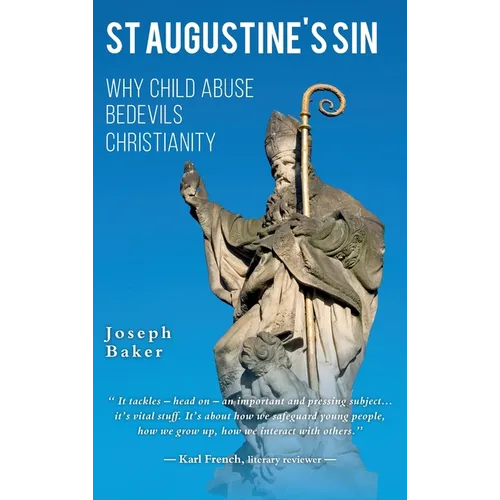 St Augustine's Sin: Why child abuse bedevils Christianity - Hardcover