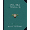 Tesla Direct Current Arc Lighting System - Paperback