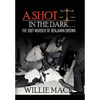 A Shot in the Dark... the 1967 Murder of Benjamin Brown - Hardcover