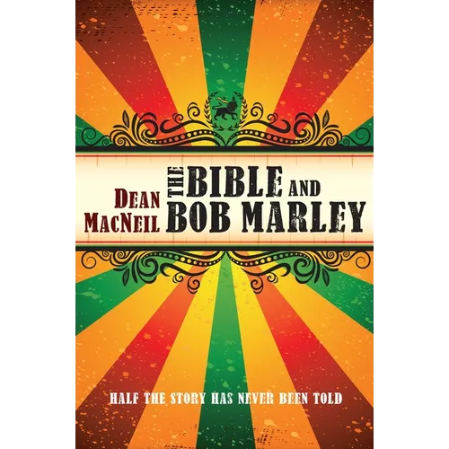 The Bible and Bob Marley: Half the Story Has Never Been Told - Paperback