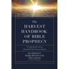 The Harvest Handbook of Bible Prophecy: A Comprehensive Survey from the World's Foremost Experts - Hardcover