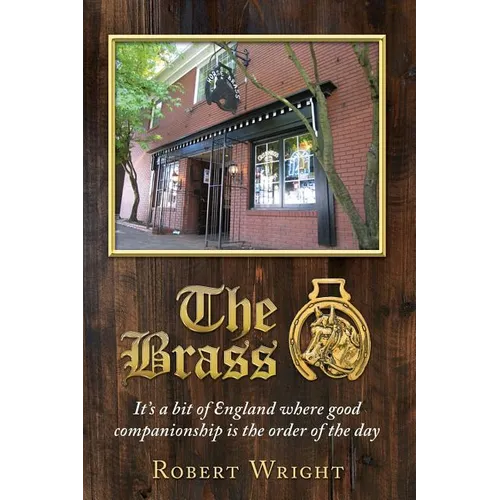 The Brass: It's a bit of England where good companionship is the order of the day - Paperback