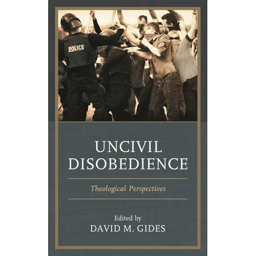 Uncivil Disobedience: Theological Perspectives - Hardcover