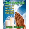 Divine Money Spells: Easy Magickal Spells To Jump Start Your Spiritual Economic Stimulus Package - Paperback