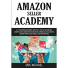 Amazon Seller Academy: A 15-Year Proven Blueprint: How to Sell Stuff on Amazon and Generate Large Semi Passive Income, Retail Arbitrage, Fulf - Paperback