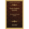 Dantis Alagherii Epistolae: The Letters Of Dante (1920) - Hardcover